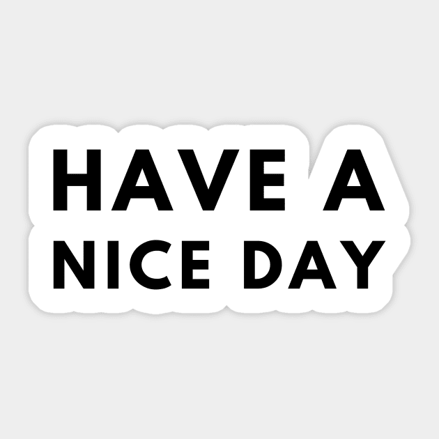 Have A Nice Day Sticker by officialdesign